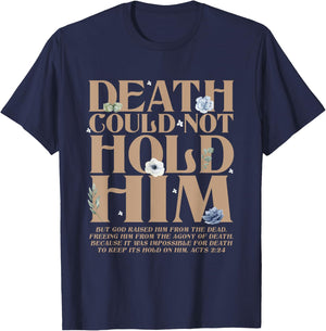 Death Could Not Hold Him But God Raised Him Christian Bible T-Shirt - T-Shirt | Navy