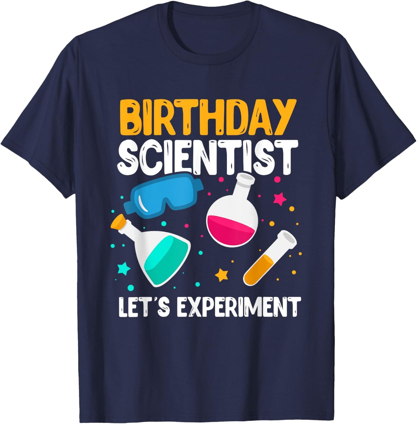 Birthday Scientist Let's Experiment Science B-Day T-Shirt - T-Shirt | Navy