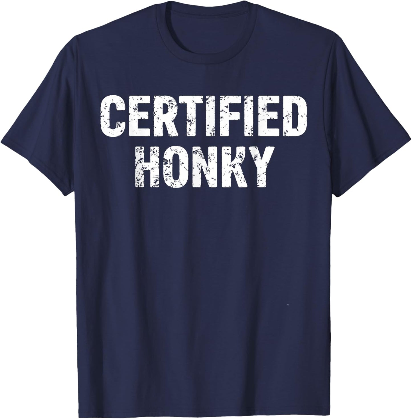 Certified Honky Cracker Distressed Retro Sarcasm Funny T-Shirt - T-Shirt | Navy