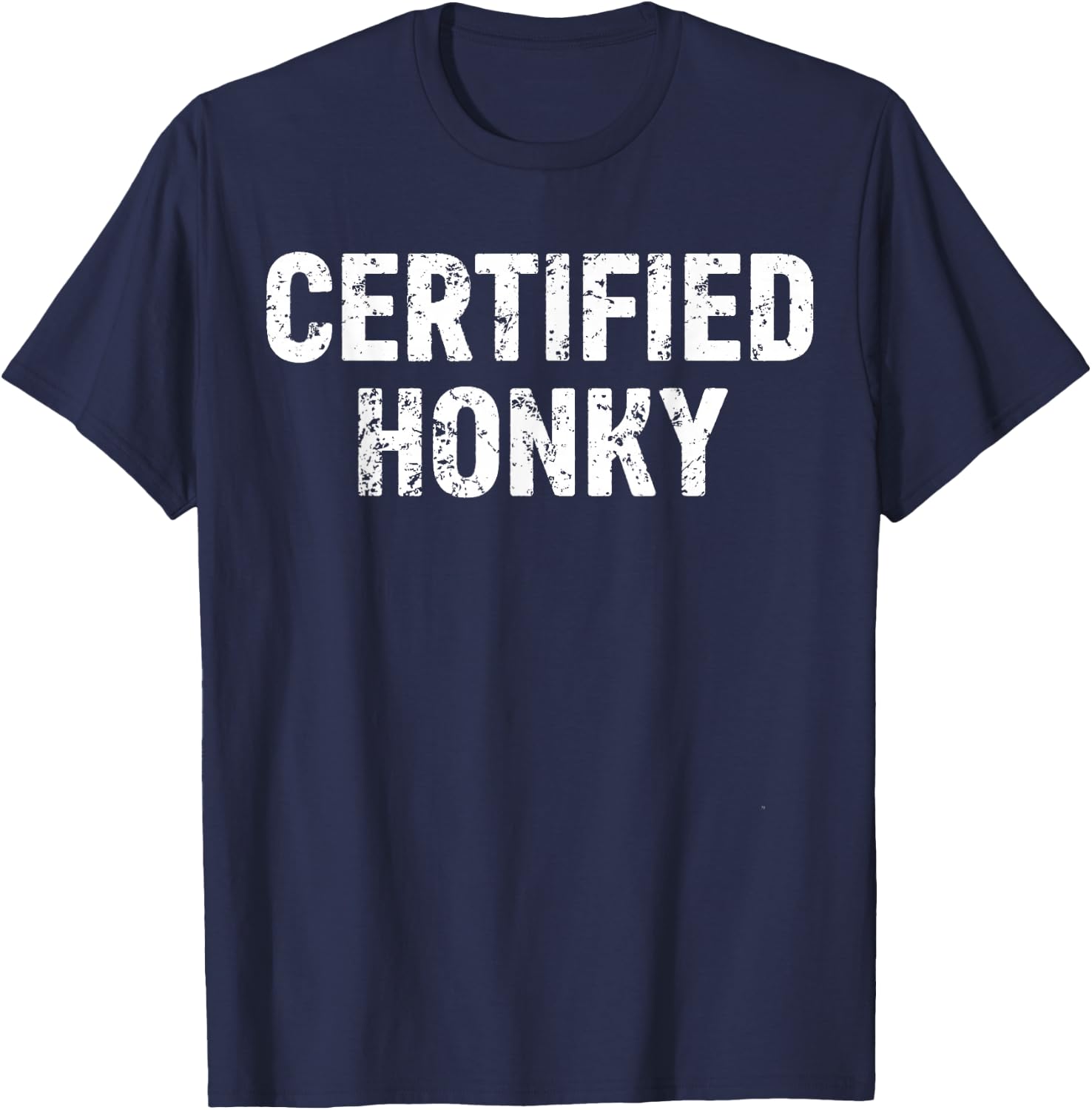 Certified Honky Cracker Distressed Retro Sarcasm Funny T-Shirt - T-Shirt | Navy