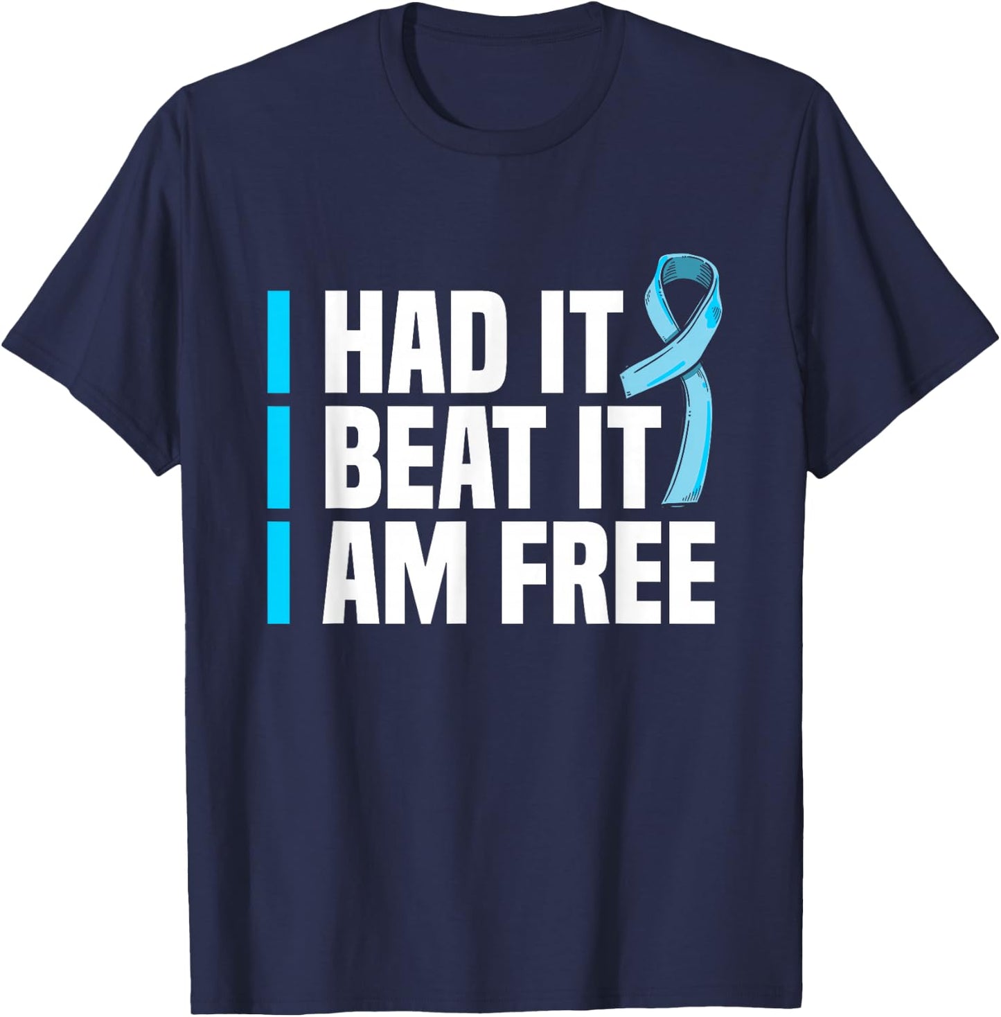 Cancer I Had It I Beat It I'm Free Prostate Cancer Survivor T-Shirt - T-Shirt | Navy