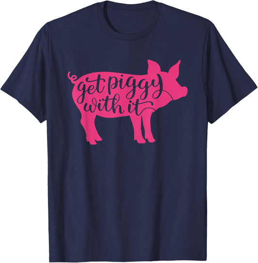 Get Piggy with it, Gettin' Piggy with it, Funny Farm T-Shirt - T-Shirt | Navy