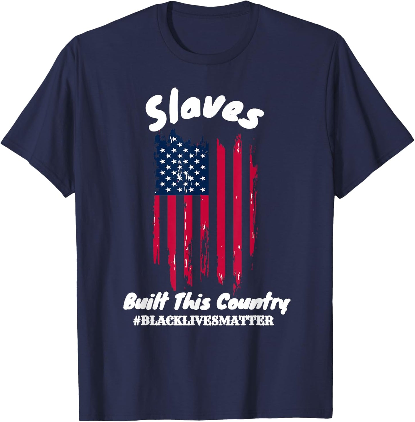 Slaves Built This Country Black lIves Matter T-Shirt - T-Shirt | Navy