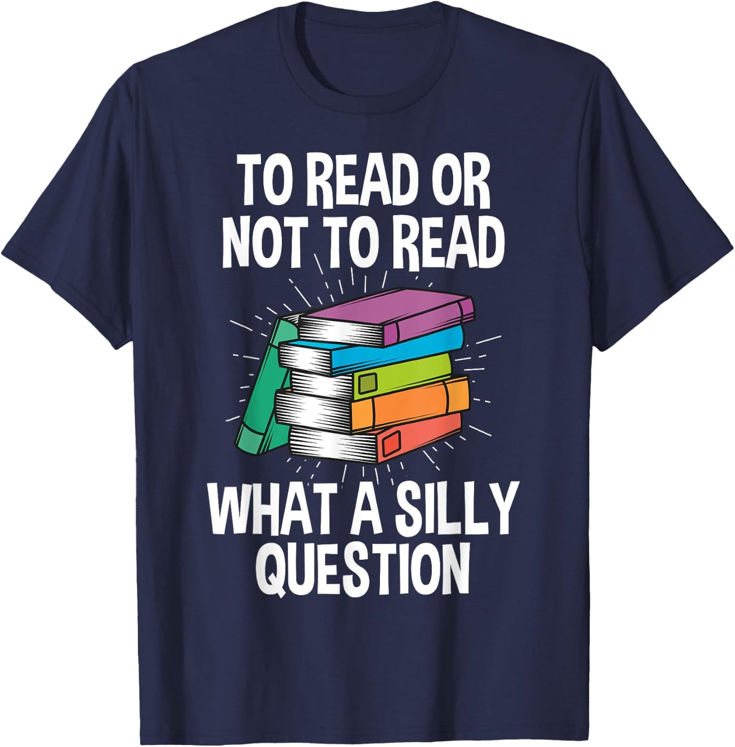 To Read Or Not To Read Reading Hobby Book Lover T-Shirt - T-Shirt | Navy