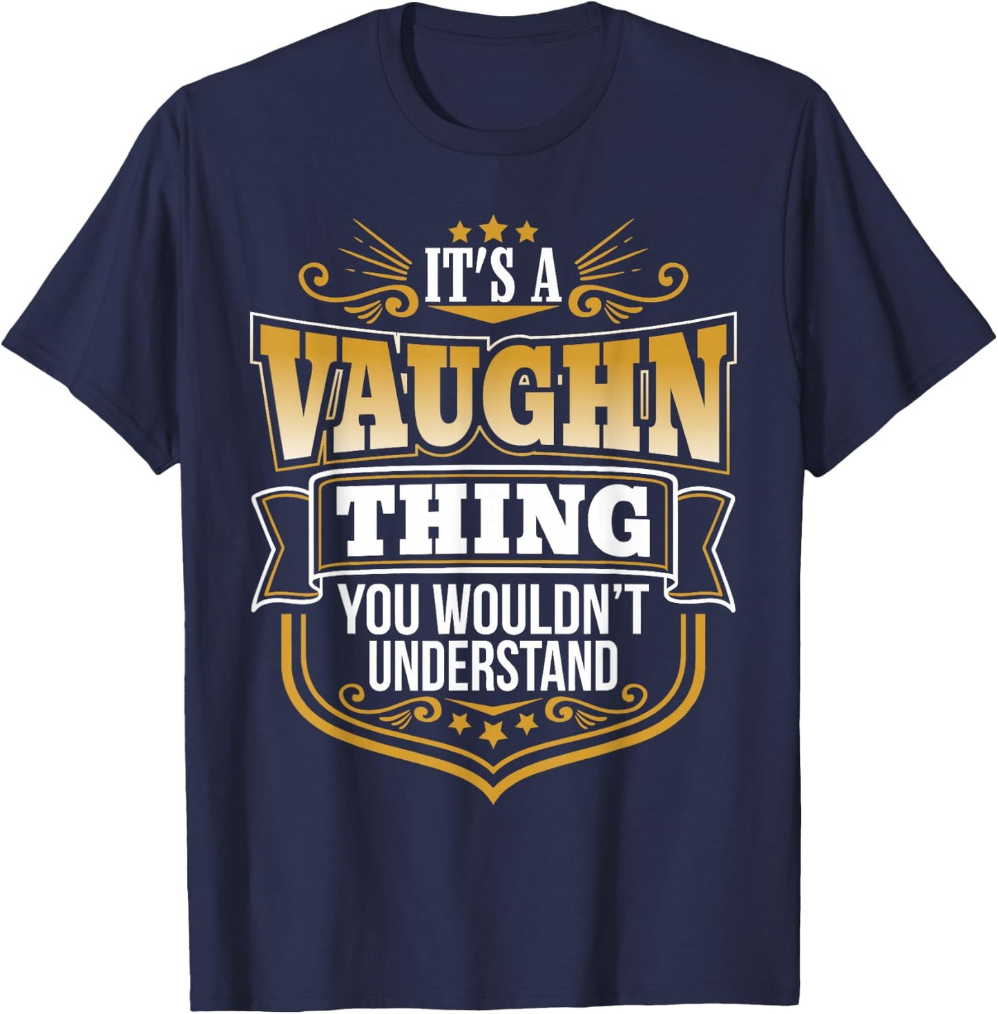 its a Vaughn thing you wouldnt understand Vaughn T-Shirt - T-Shirt | Navy