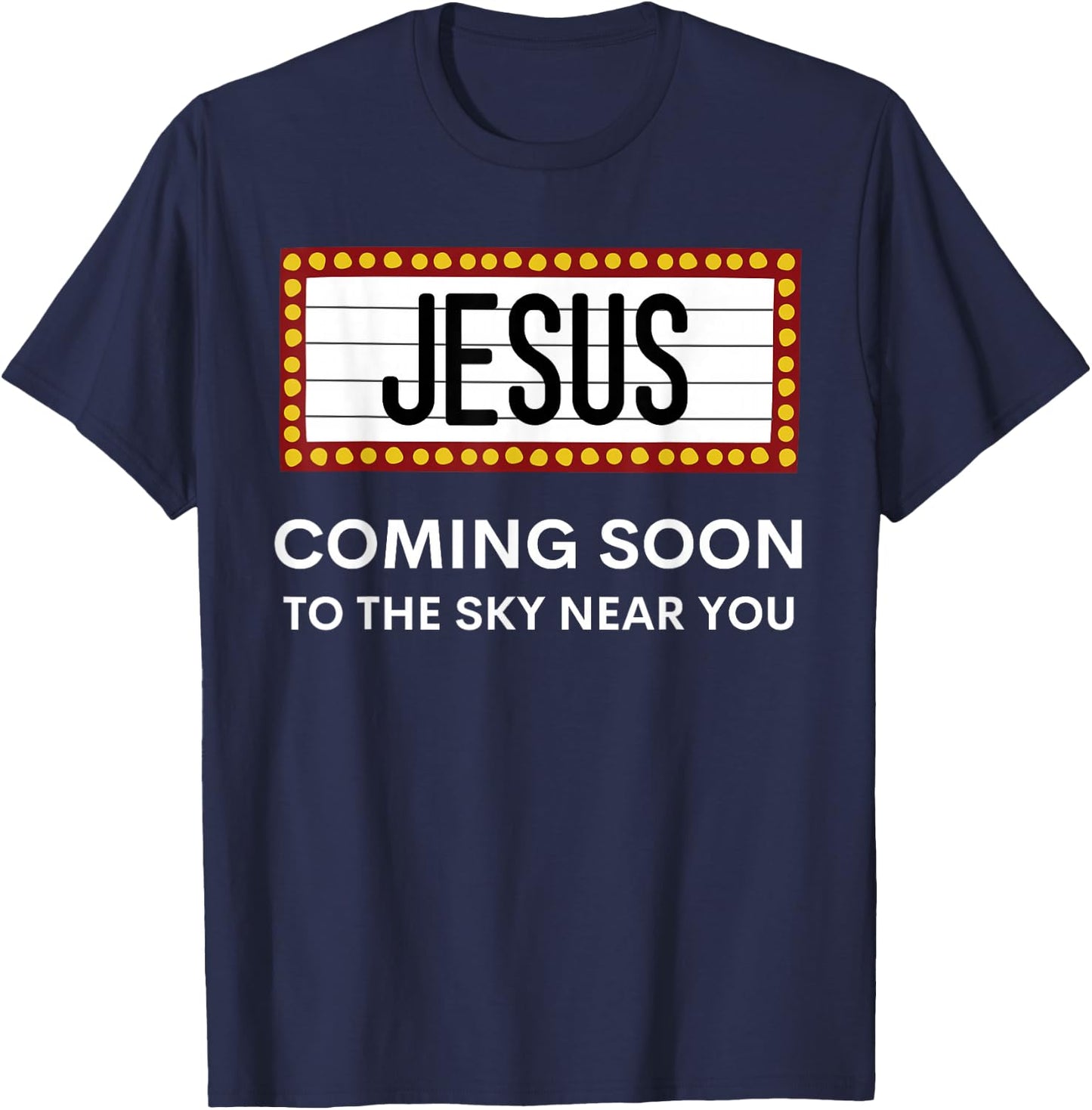 Jesus Is Coming Soon Funny Christian Rapture Message Sign T-Shirt - T-Shirt | Navy