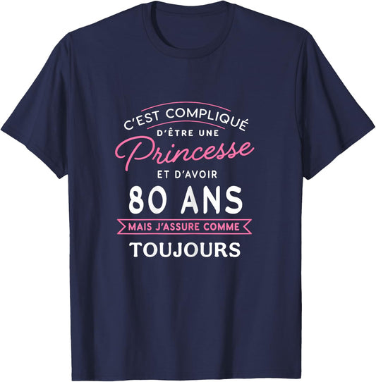 Princesse 80 ANS J'assure cadeau anniversaire femme 80 ans , Black T-Shirt - T-Shirt | Navy