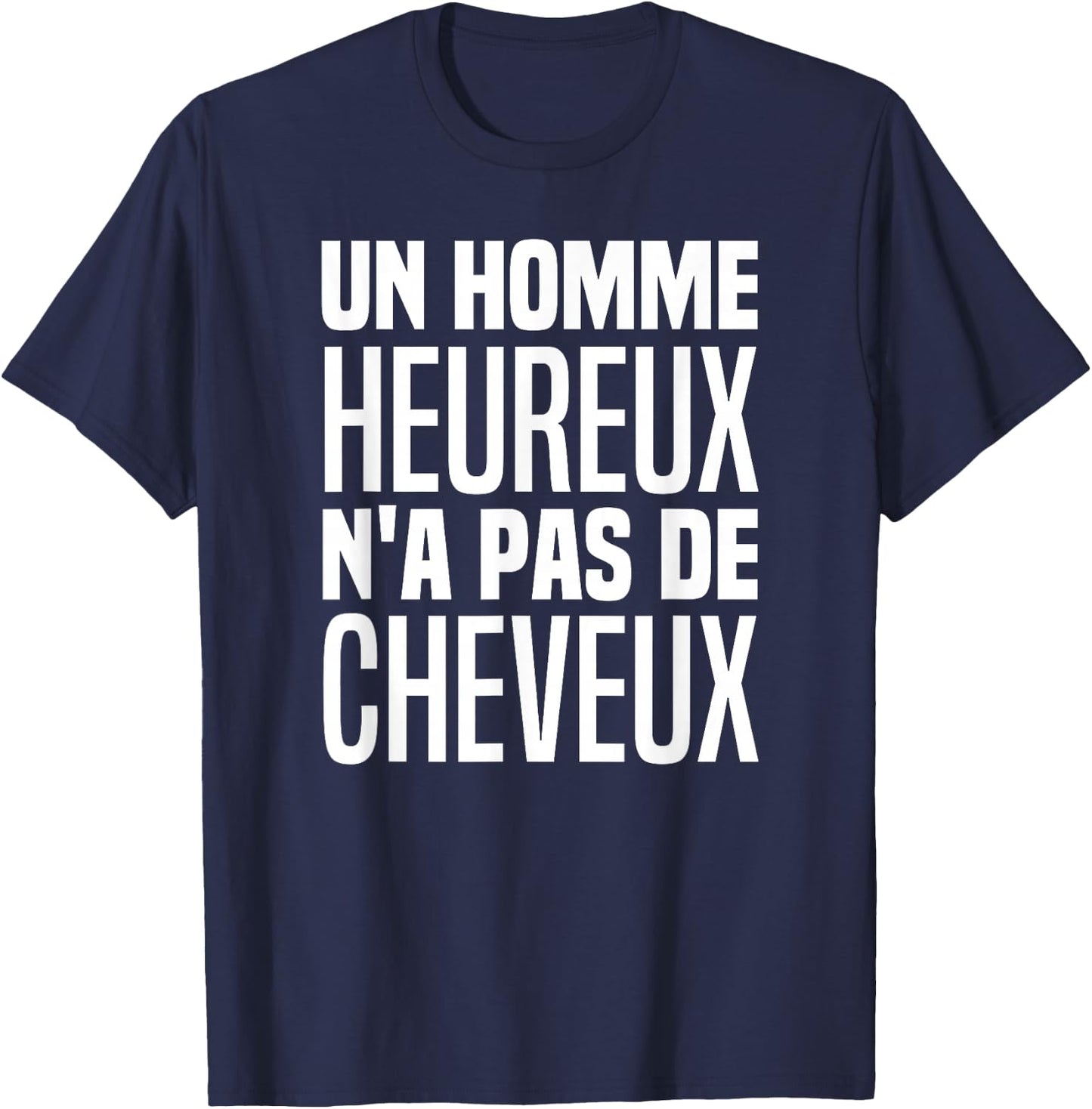 A Happy Man Has No Hair With This Dream Body , Black, S T-Shirt - T-Shirt | Navy