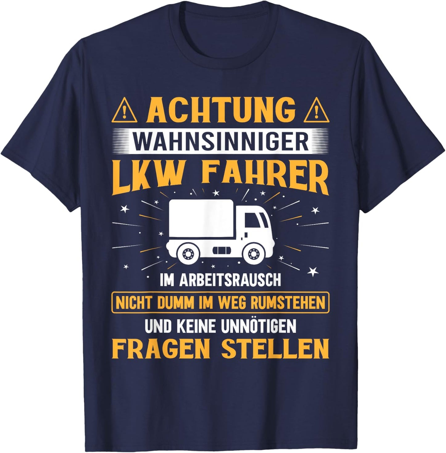 Lastkraftwagenfahrer Achtung wahnsinniger LKW Fahrer T-Shirt - T-Shirt | Navy