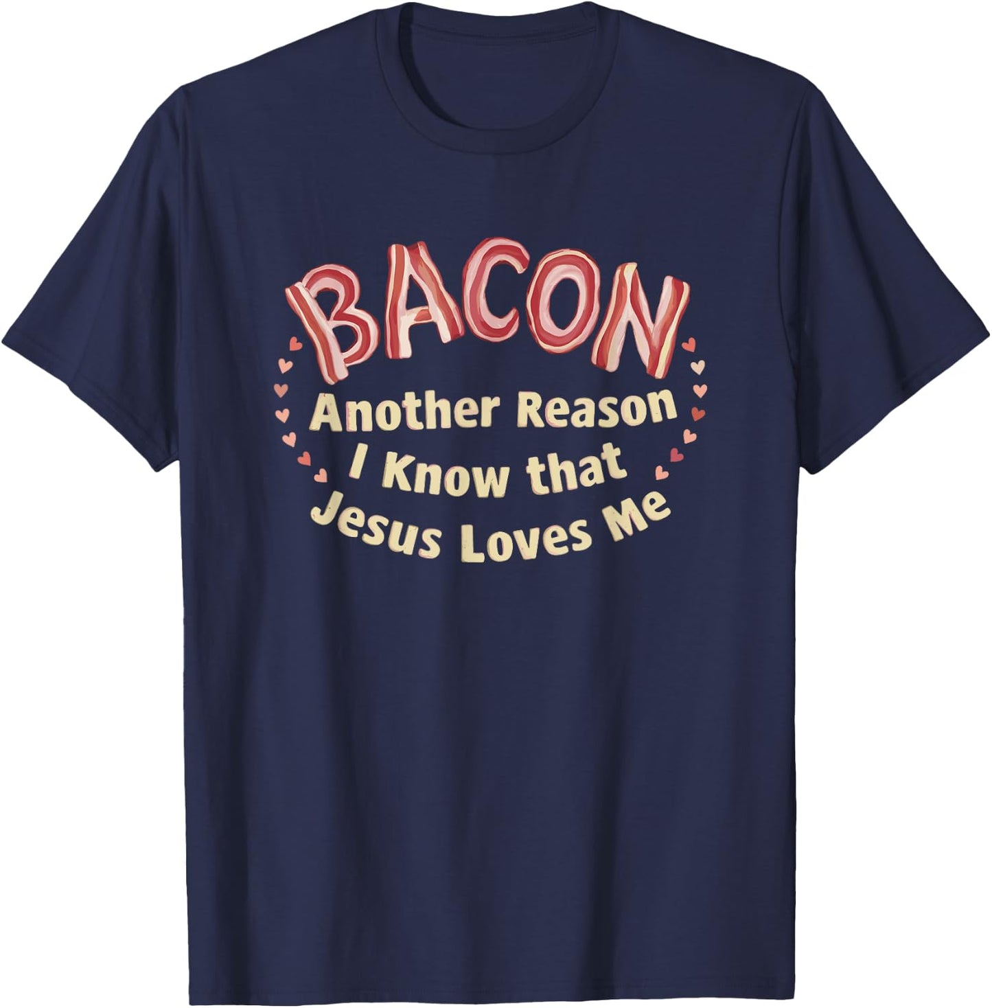 Bacon Another Reason I Know That Jesus Loves Me T-Shirt - T-Shirt | Navy