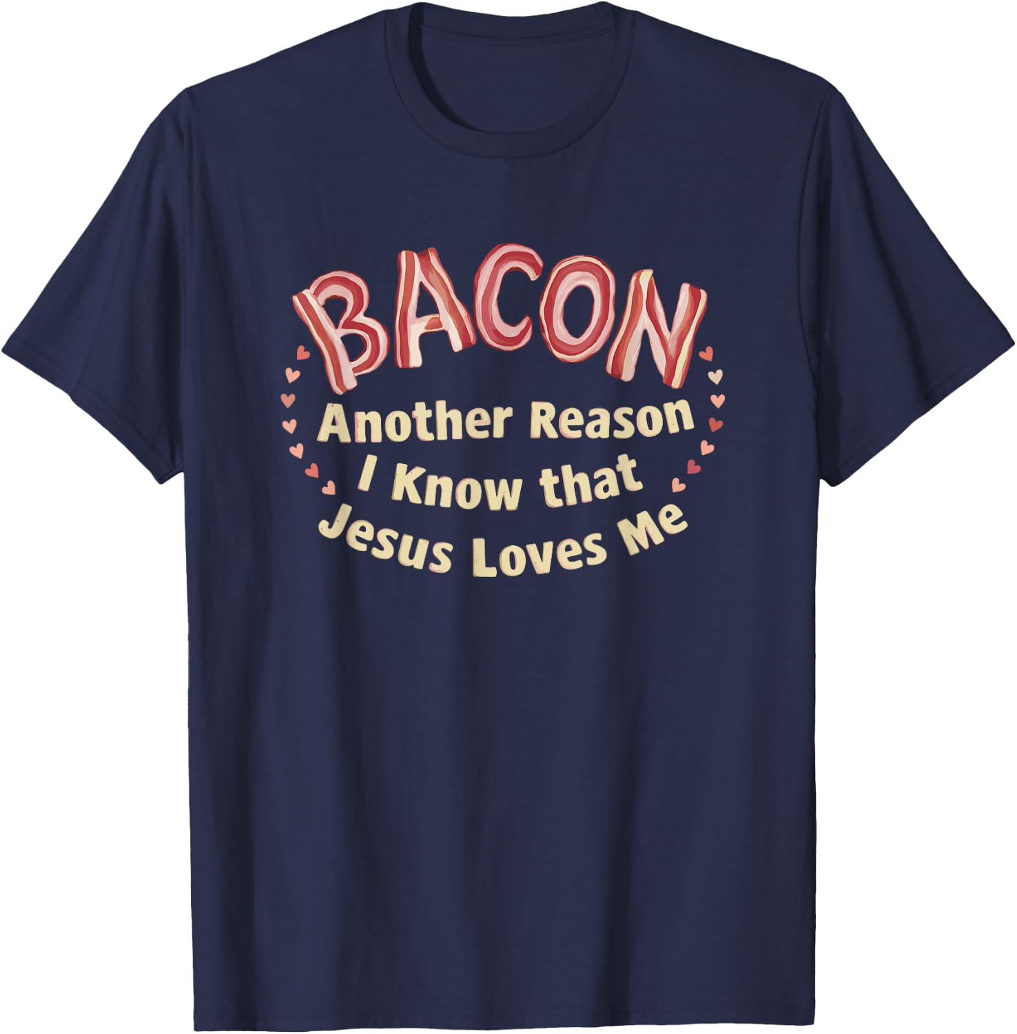 Bacon Another Reason I Know That Jesus Loves Me T-Shirt - T-Shirt | Navy