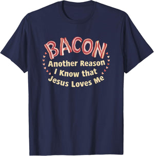 Bacon Another Reason I Know That Jesus Loves Me T-Shirt - T-Shirt | Navy