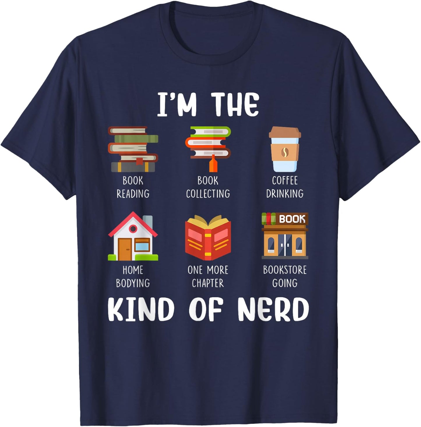 I'm The Kind of Nerd Book Reading Coffee Drinking T-Shirt - T-Shirt | Navy