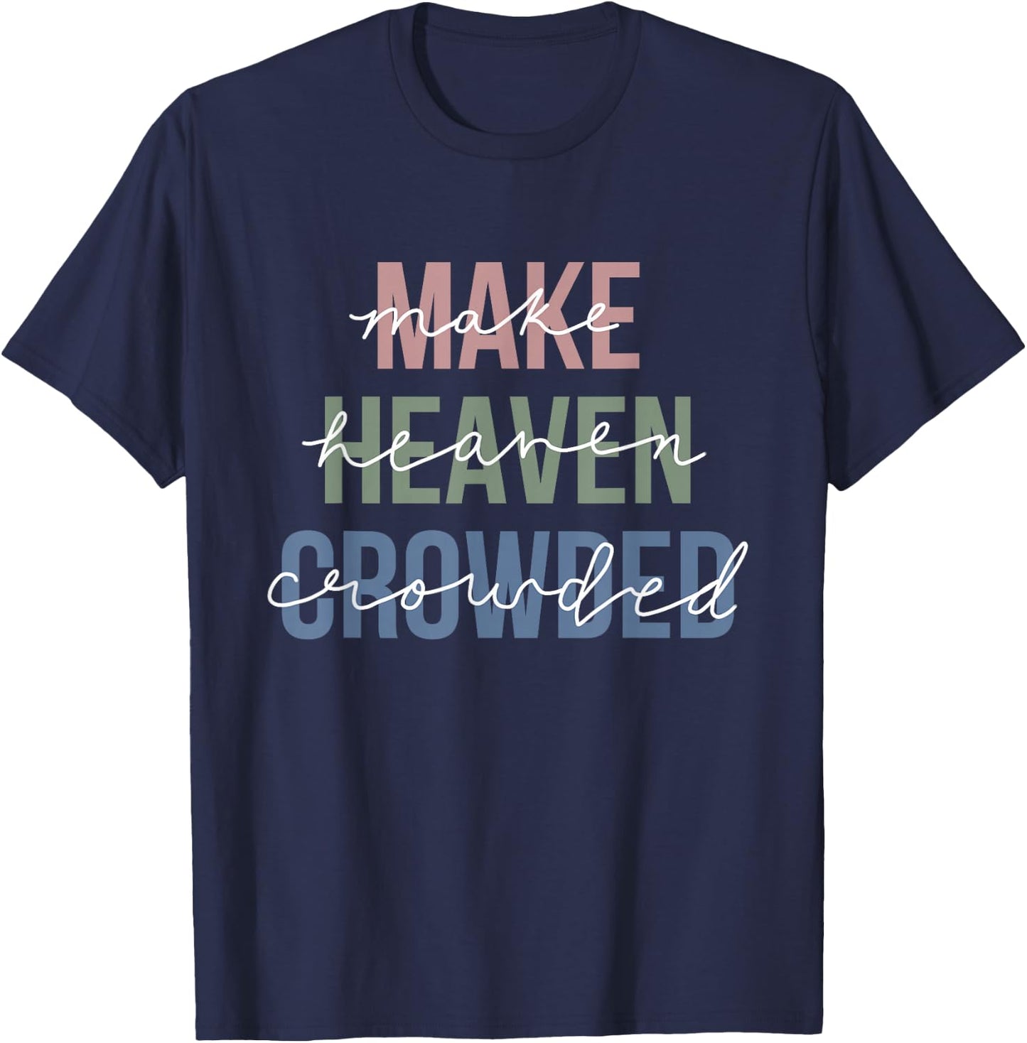 Make Heaven Crowded T-Shirt - T-Shirt | Navy