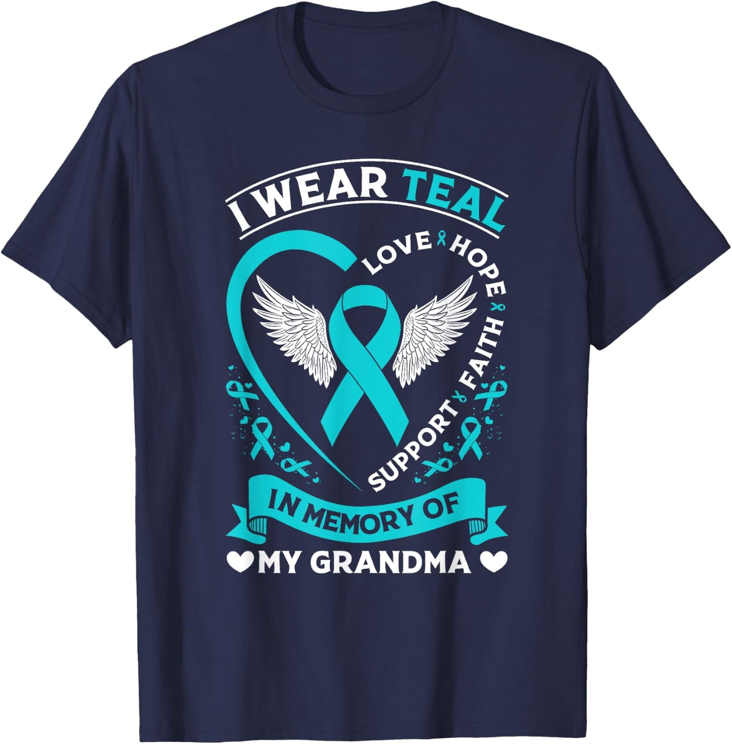 Ovarian Cancer Awareness Month I Wear Teal For My Grandma T-Shirt - T-Shirt | Navy