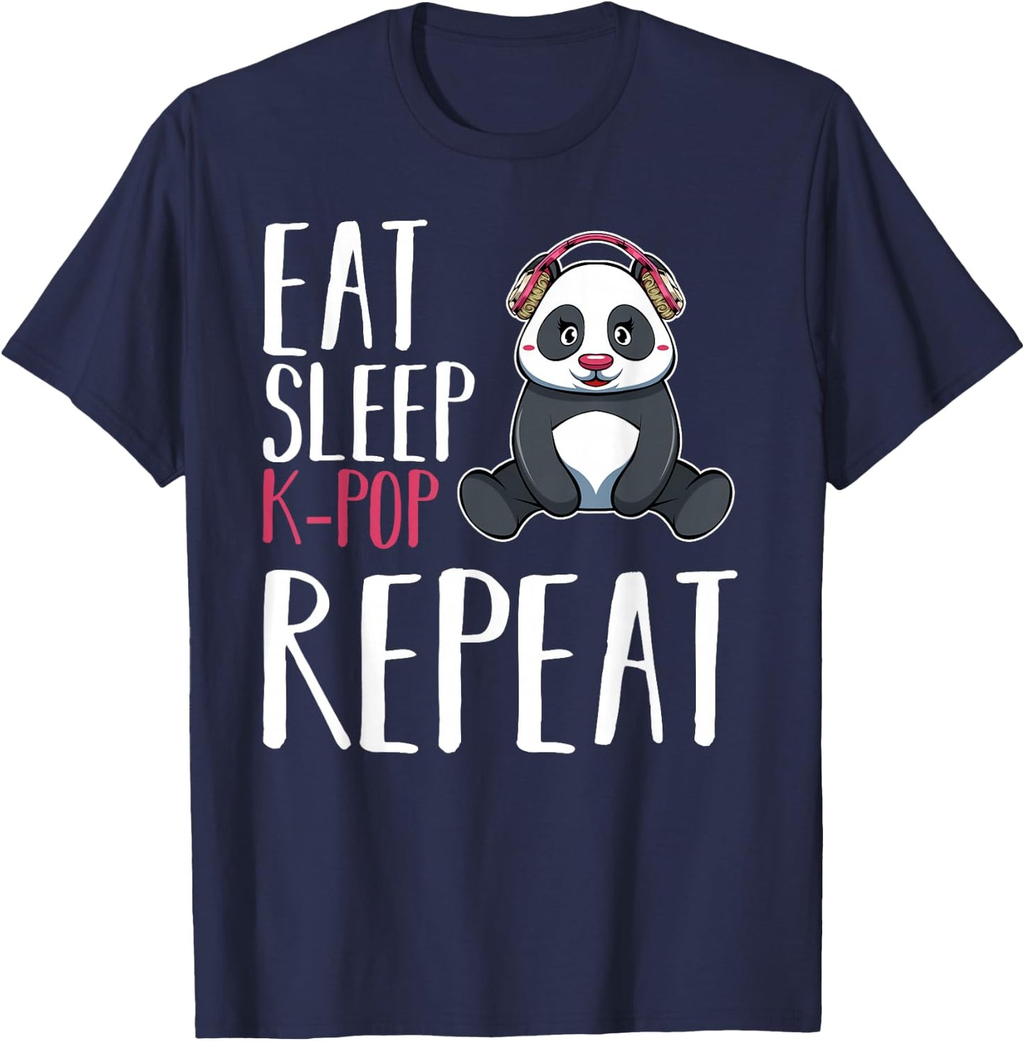 Eat Sleep KPop Repeat Kawaii Panda Music Saranghae Fandom T-Shirt - T-Shirt | Navy