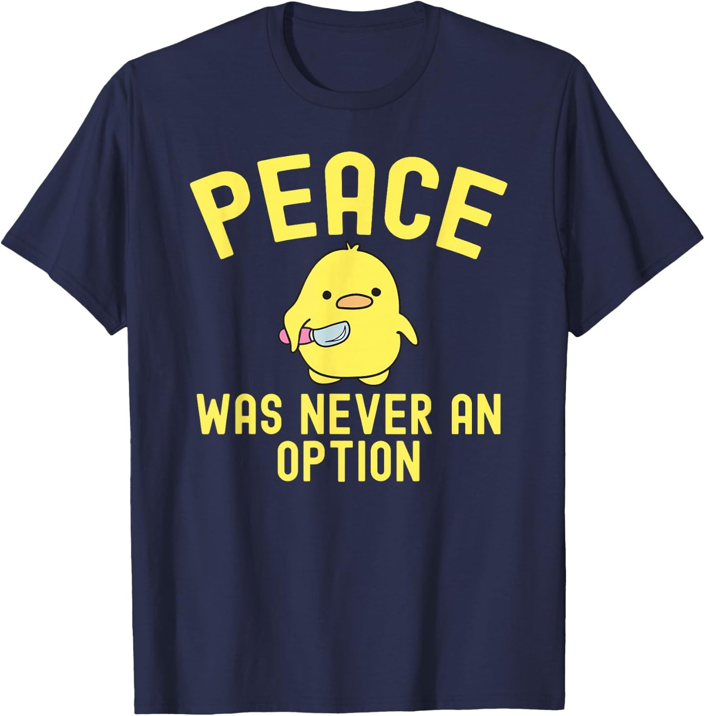 Meme Peace Was Never An Option Funny Duck T-Shirt - T-Shirt | Navy