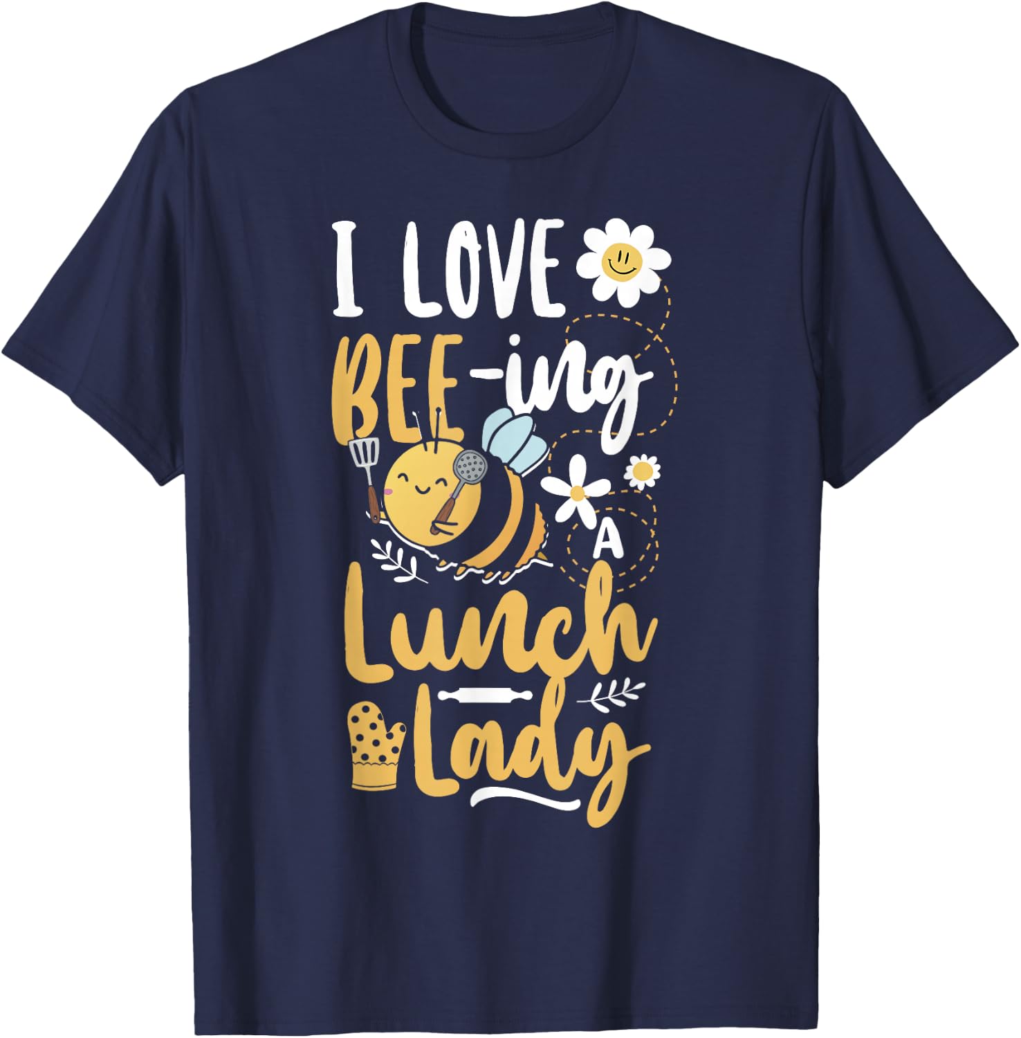Lunch Lady I Love Bee-Ing A Lunch Lady T-Shirt - T-Shirt | Navy