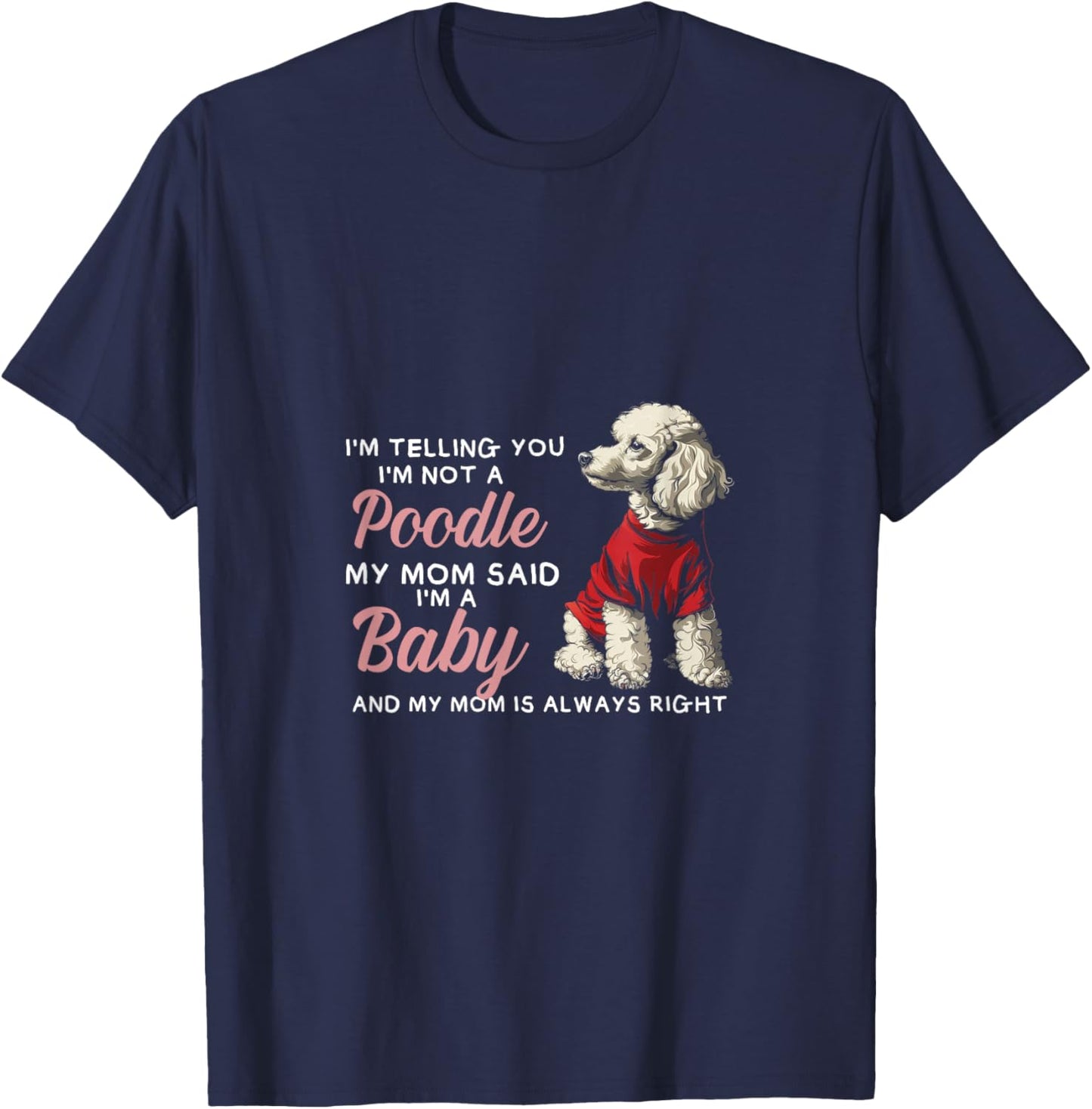 Not Poodle I'm A Baby Dogs Puppies Pets Lover Mom Parent T-Shirt - T-Shirt | Navy