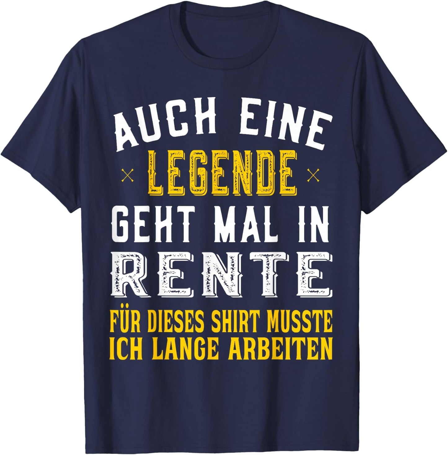 Rentner Spruch Auch eine Legende geht mal in Rente T-Shirt - T-Shirt | Navy