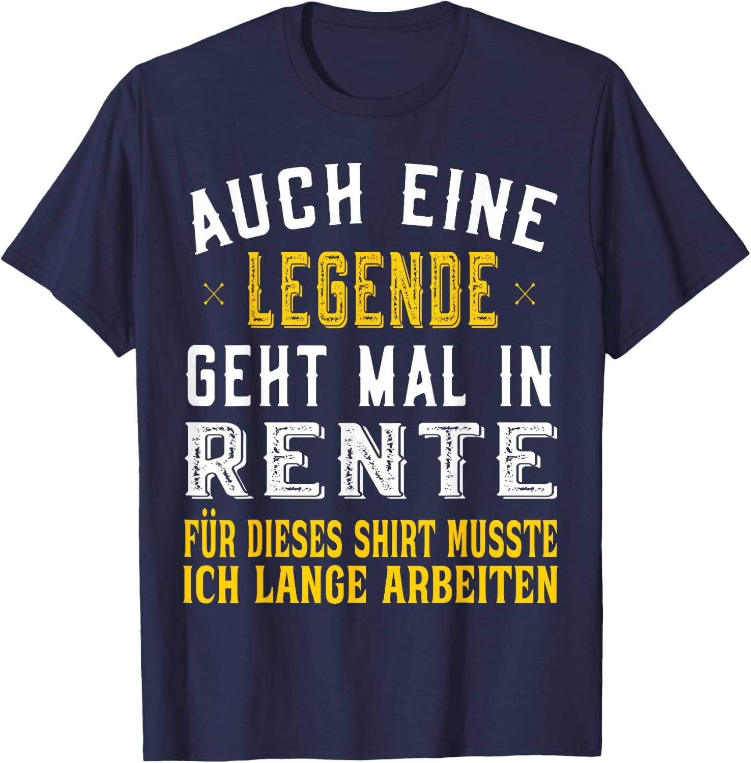 Rentner Spruch Auch eine Legende geht mal in Rente T-Shirt - T-Shirt | Navy