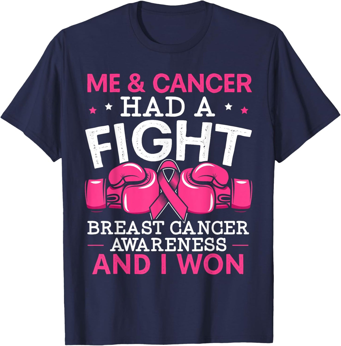 Me And Cancer Had A Fight Breast Cancer Awareness T-Shirt - T-Shirt | Navy