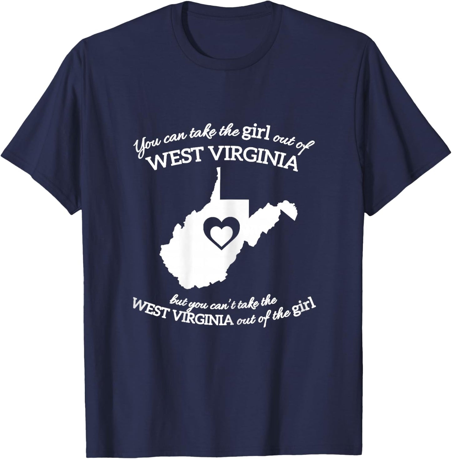 You Can Take The Girl Out Of West Virginia But You Can't T-Shirt - T-Shirt | Navy