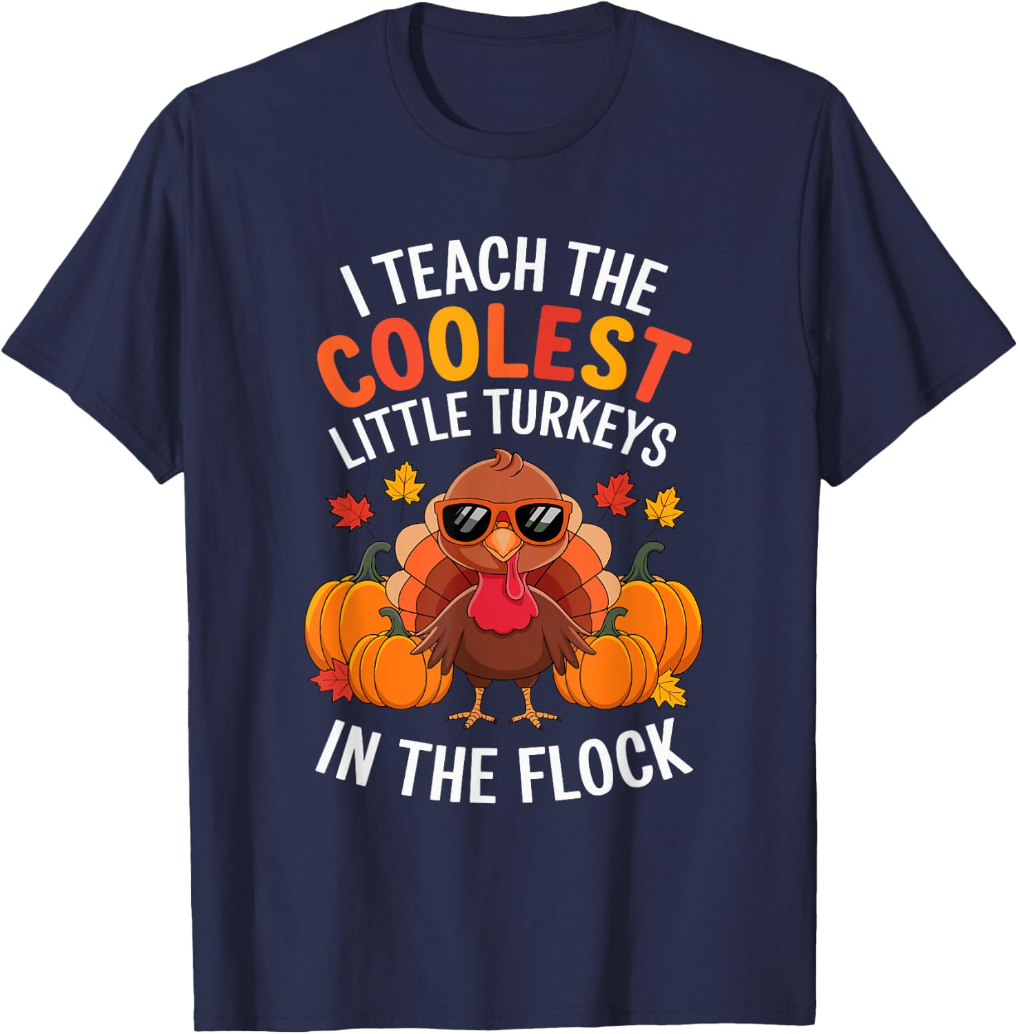 I Teach Coolest Turkeys In The Flock Teachers Thanksgiving T-Shirt - T-Shirt | Navy
