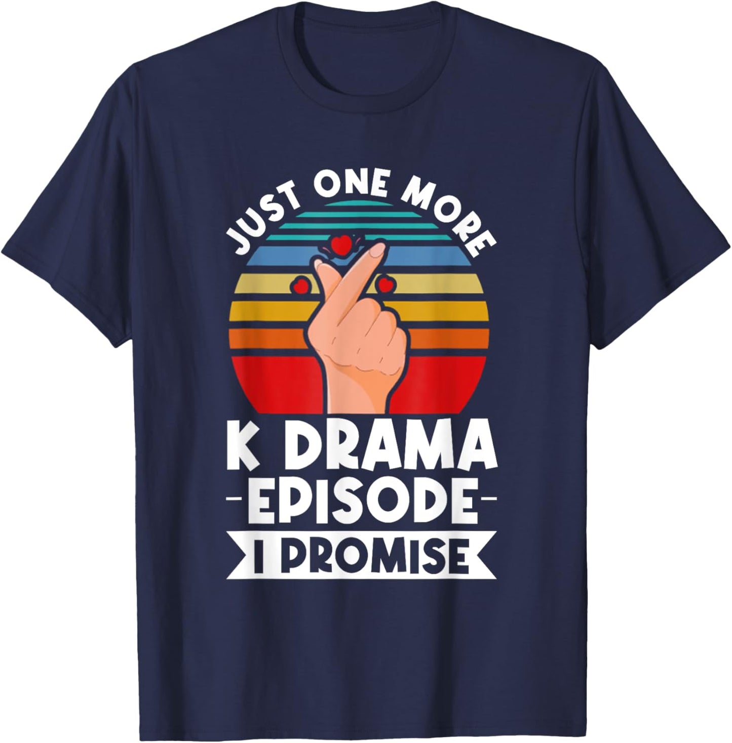 Just One More Episode I Promise Korean Drama K-Pop K-Drama T-Shirt - T-Shirt | Navy