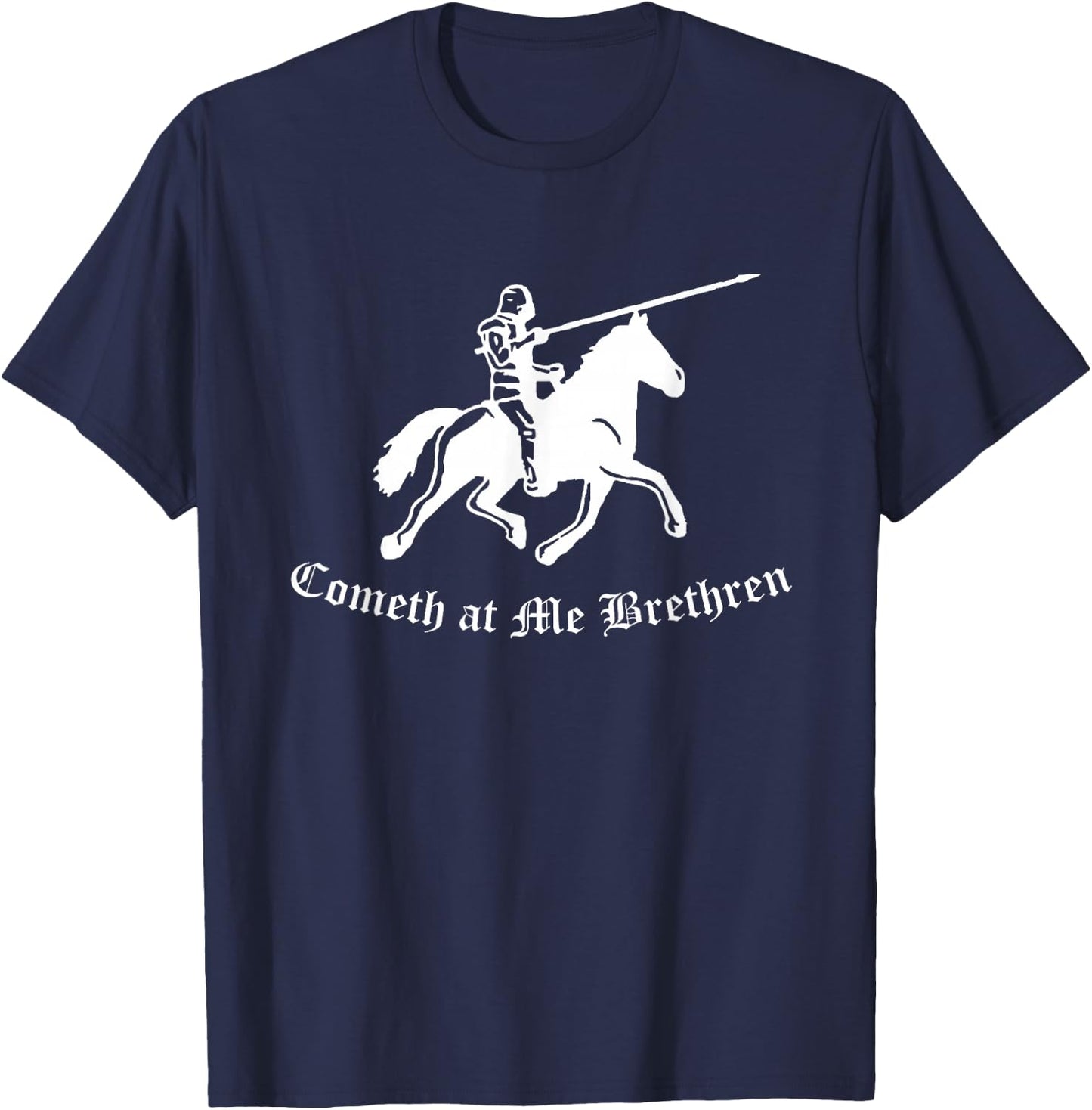 Cometh At Me Brethren Funny Renaissance Fair Ren Faire T-Shirt - T-Shirt | Navy