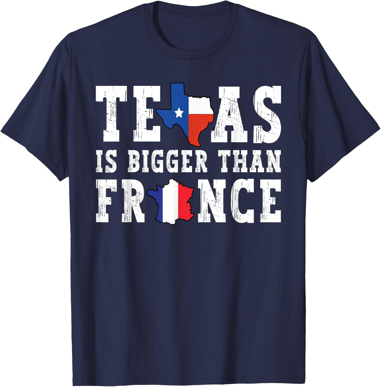 Texas Is Bigger Than France Funny Saying T-Shirt - T-Shirt | Navy