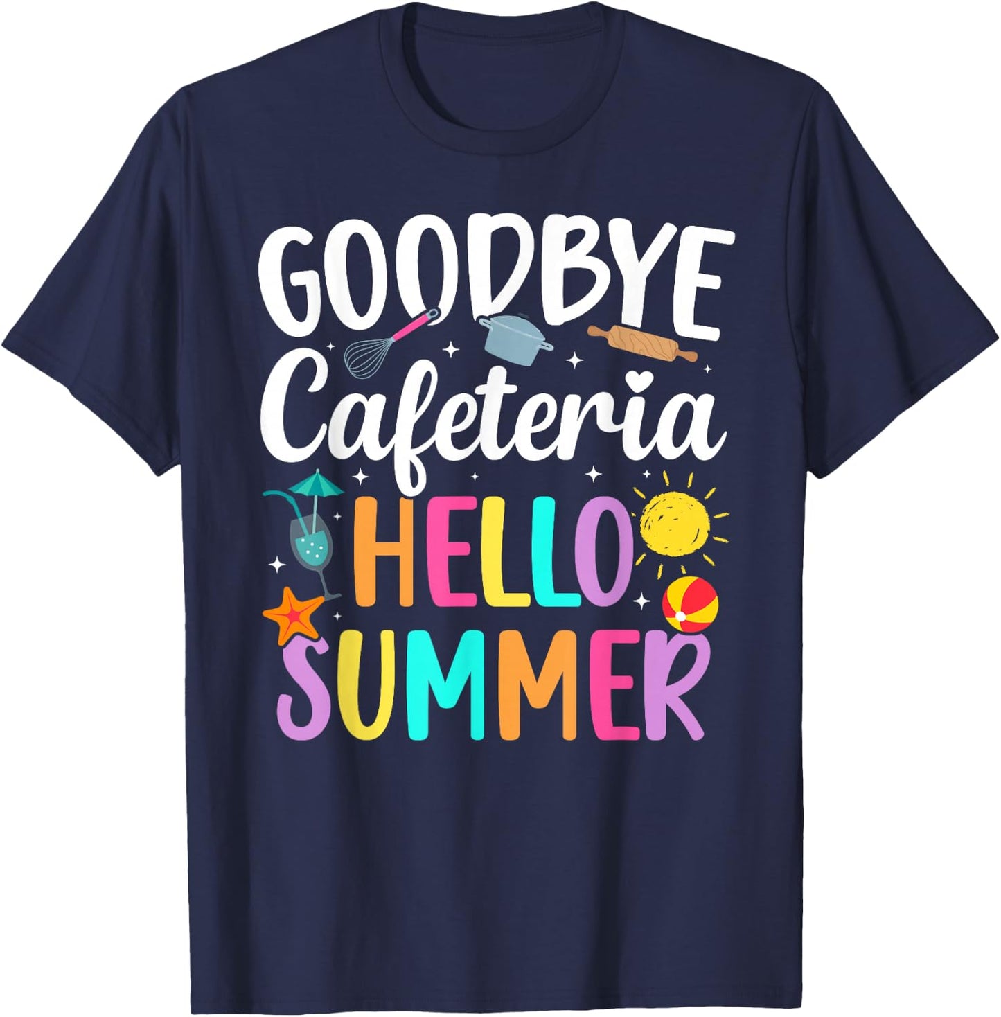 Goodbye Cafeteria Lunch Lady Last Day of School T-Shirt - T-Shirt | Navy