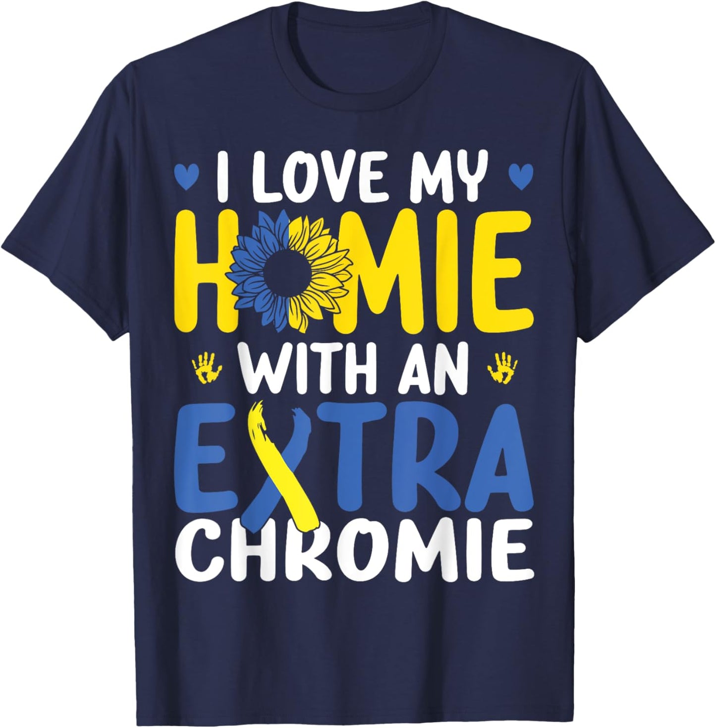 Love My Homie With The Extra Chromie Down Syndrome Awareness T-Shirt - T-Shirt | Navy