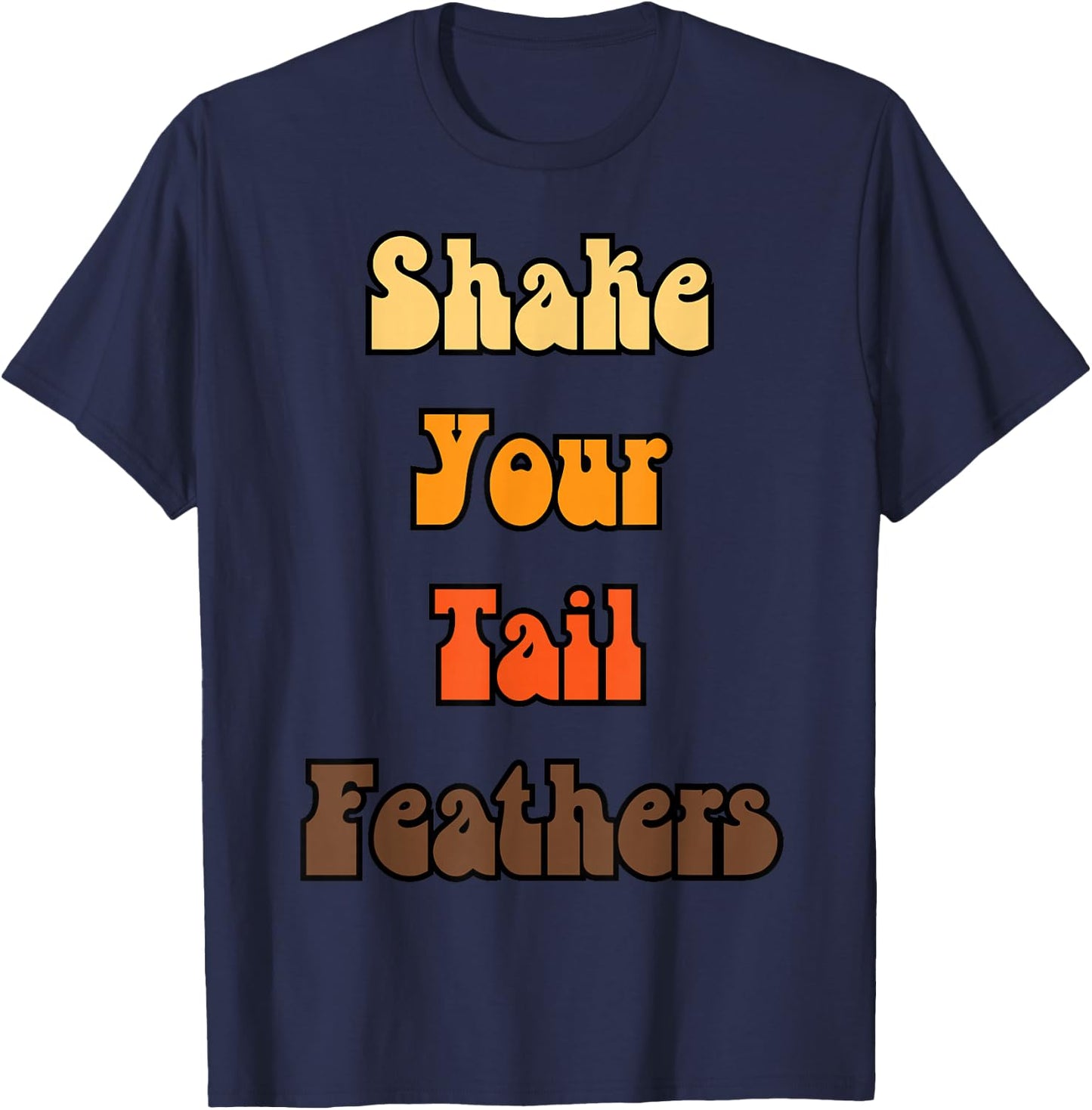 Shake Your Tail Feathers - Turkey Tail T-Shirt - T-Shirt | Navy