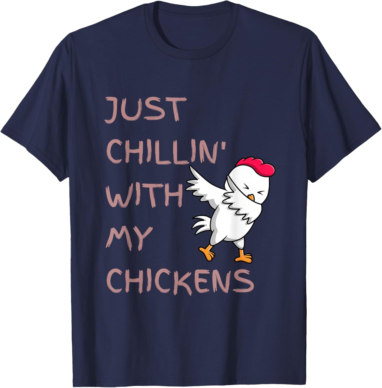 Just Chillin' With My Chickens Cute Funny Dancing Chicken T-Shirt - T-Shirt | Navy