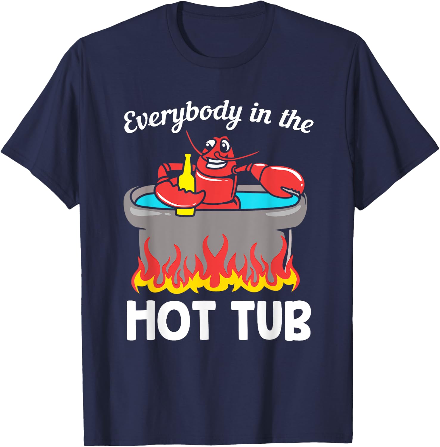 Funny Seafood Crab Crawfish Everybody In The Hot Tub T-Shirt - T-Shirt | Navy