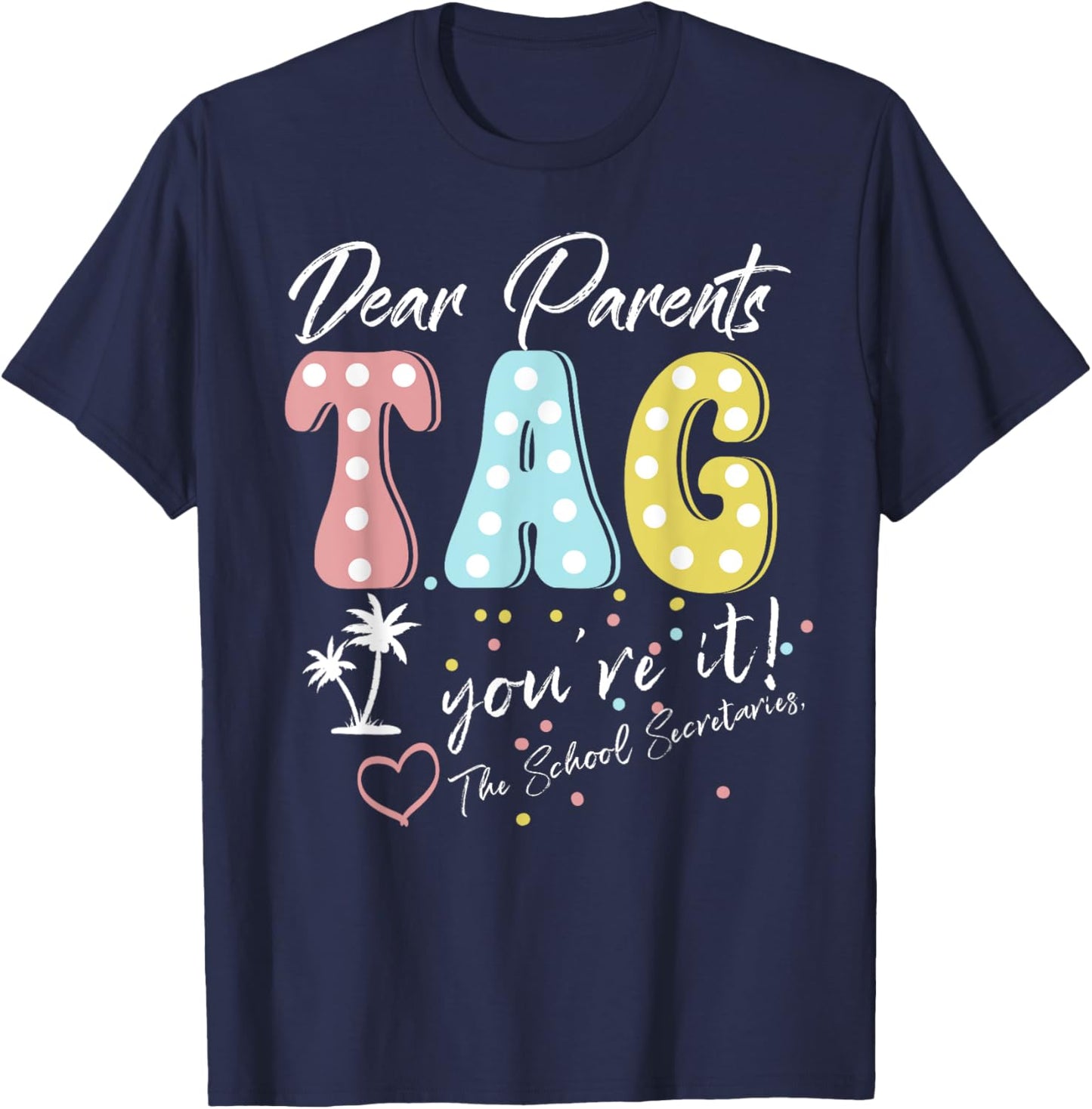 Dear Parents Tag You're It Love School Secretarys Funny T-Shirt - T-Shirt | Navy