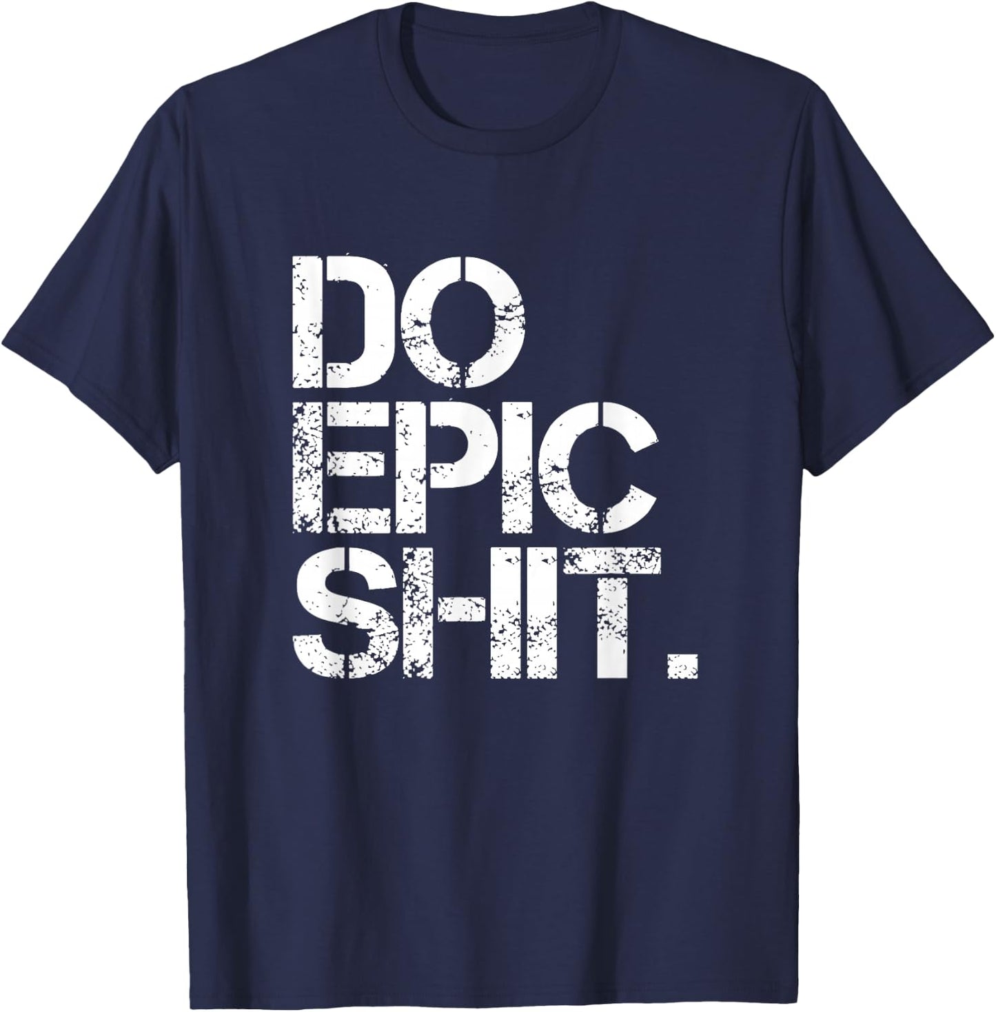Do Epic Shit - mutig, motivierend - Büro T-Shirt - T-Shirt | Navy