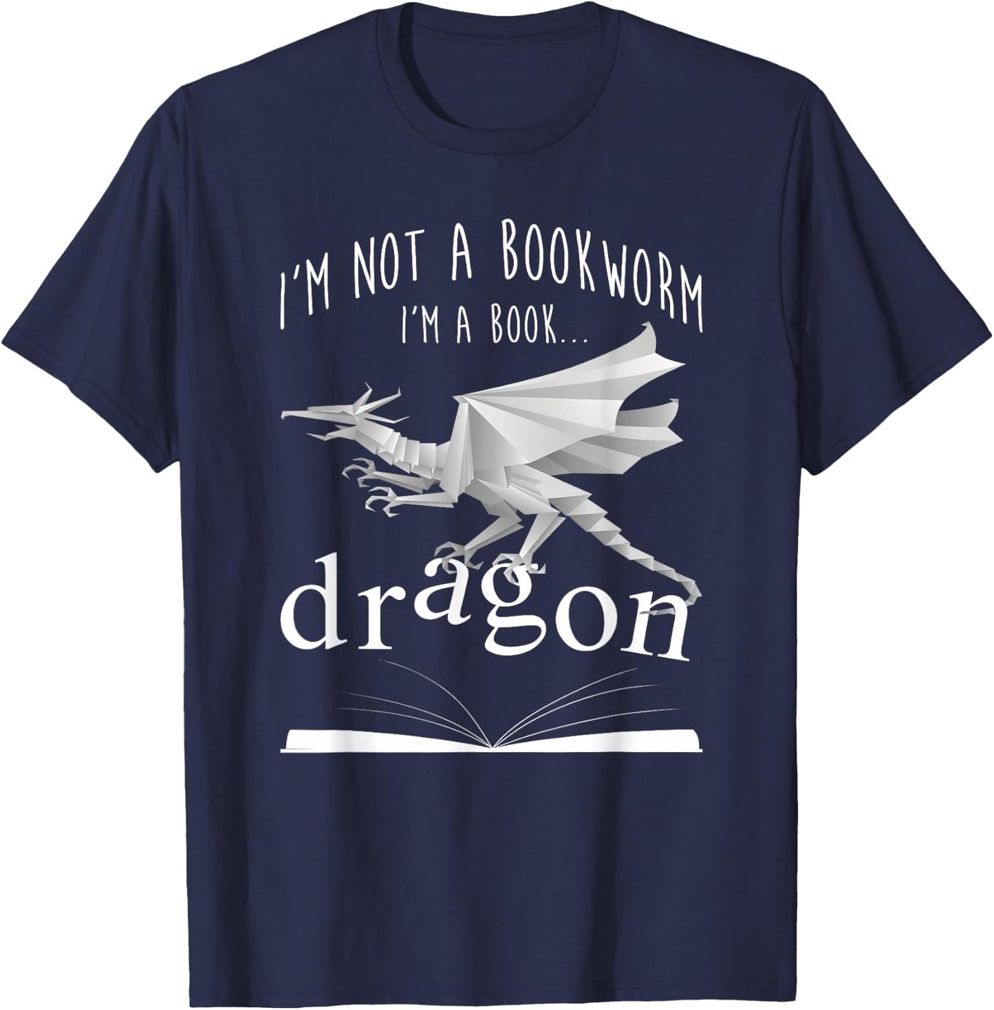 I'm Not A Bookworm I'm A Book Dragon Bookaholic T Shirt T-Shirt - T-Shirt | Navy