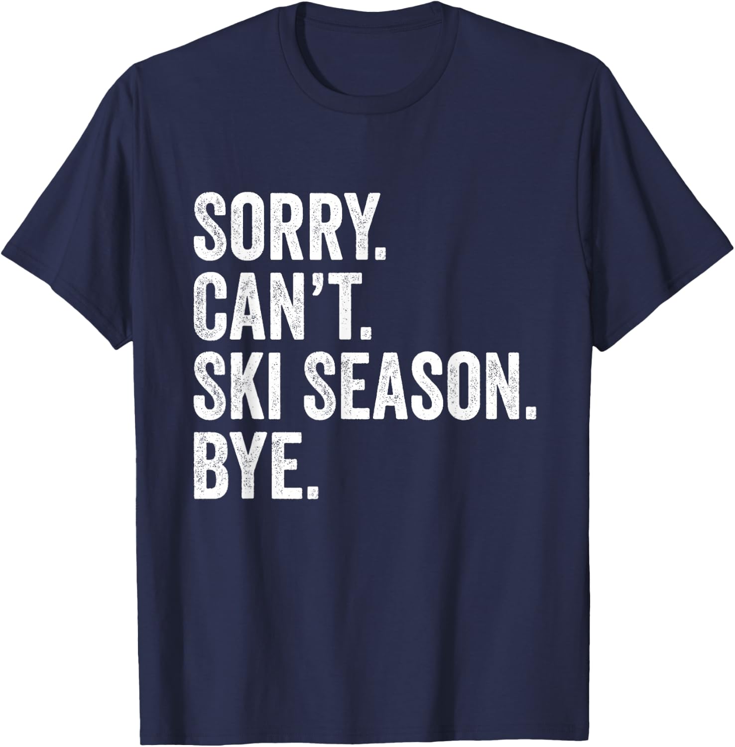 Sorry can't ski season bye Funny Skiing Winter Sports Lover T-Shirt - T-Shirt | Navy