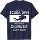 Scuba : Learn To Scuba Dive, Because Zombies Can't T-Shirt - T-Shirt | Navy