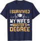 Survived My Wife's Masters Degree Graduation T-Shirt - T-Shirt | Navy