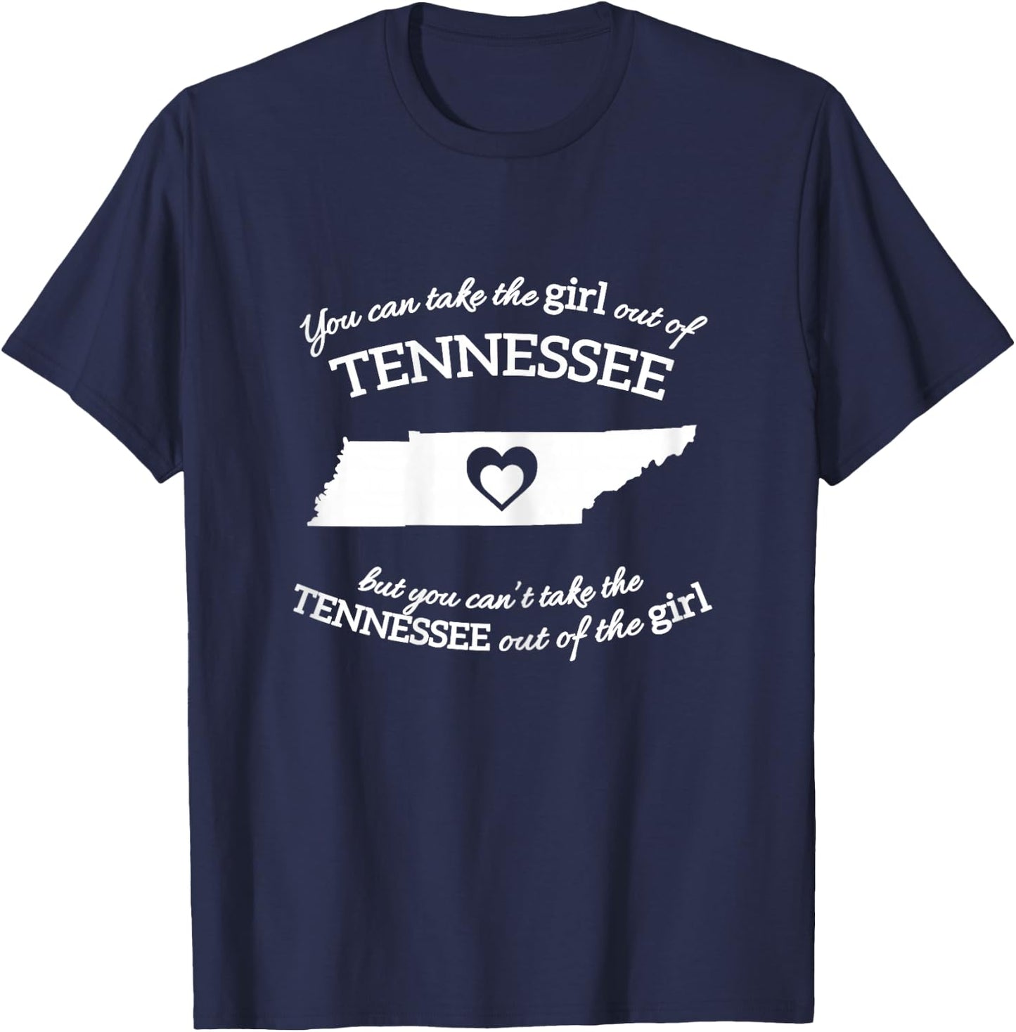 You Can Take The Girl Out Of Tennessee But You Can't Take T-Shirt - T-Shirt | Navy