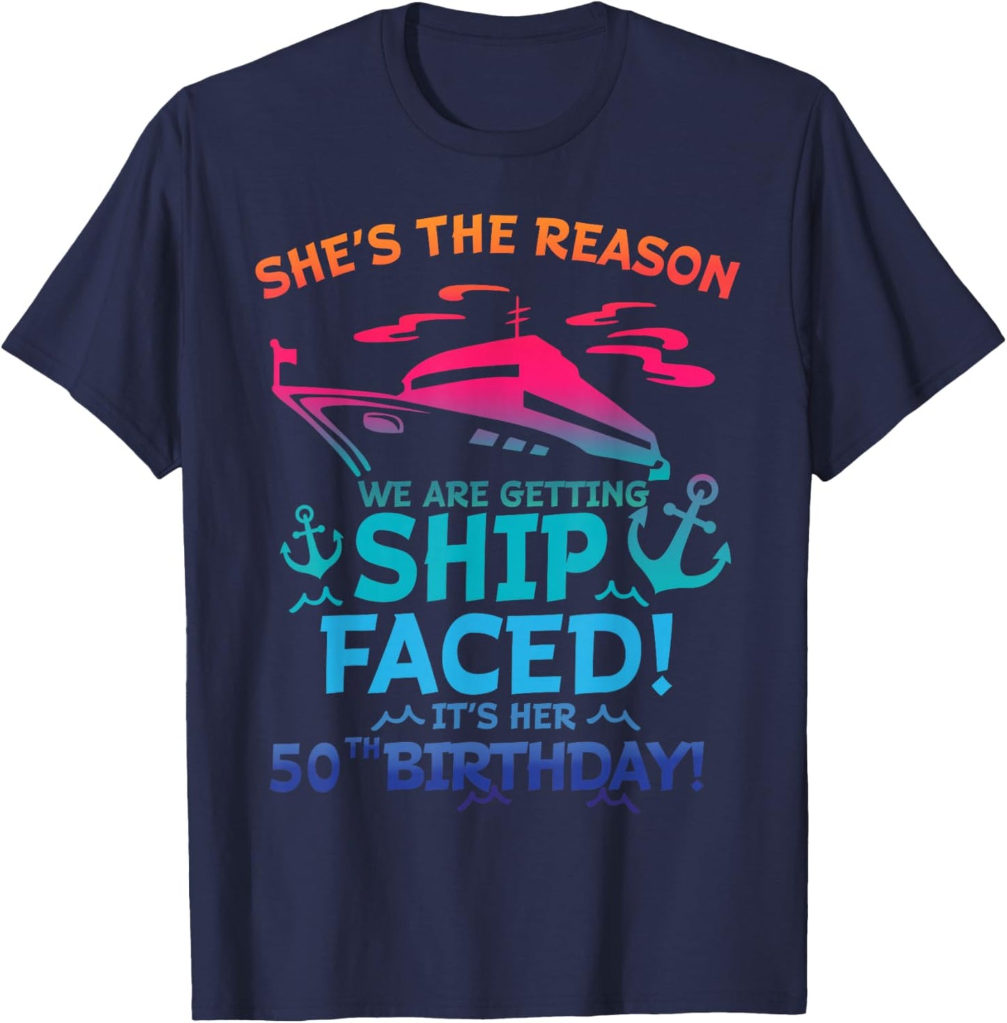 The Reason We Are Getting Ship Faced It's My 50th Birthday T-Shirt - T-Shirt | Navy