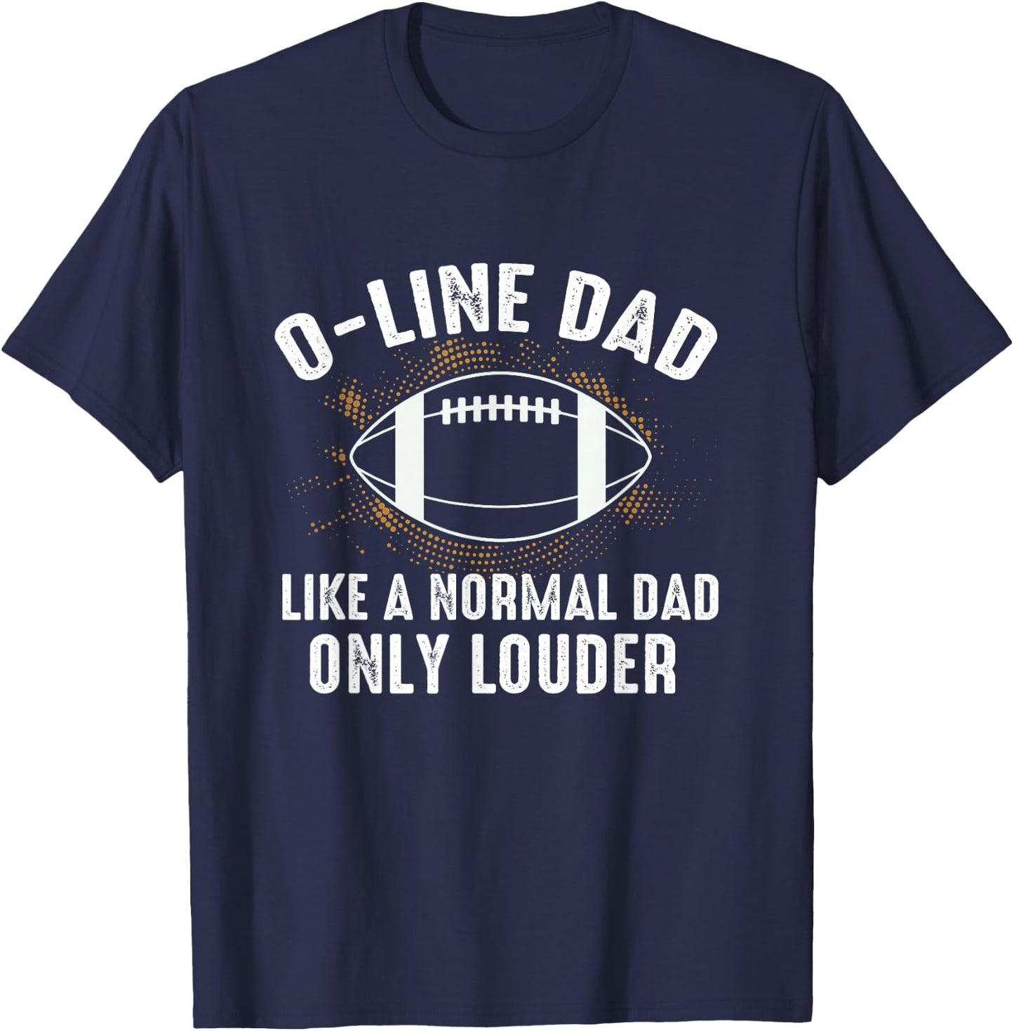 Dad Of Offensive Lineman Dad Football Dad O Line Dad T-Shirt - T-Shirt | Navy