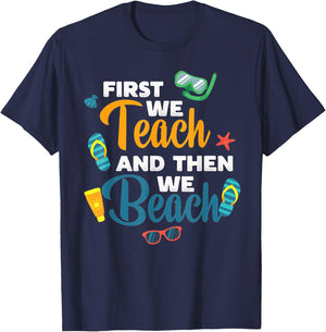 Funny Teacher First We Teach And Then We Beach Trave T-Shirt - T-Shirt | Navy