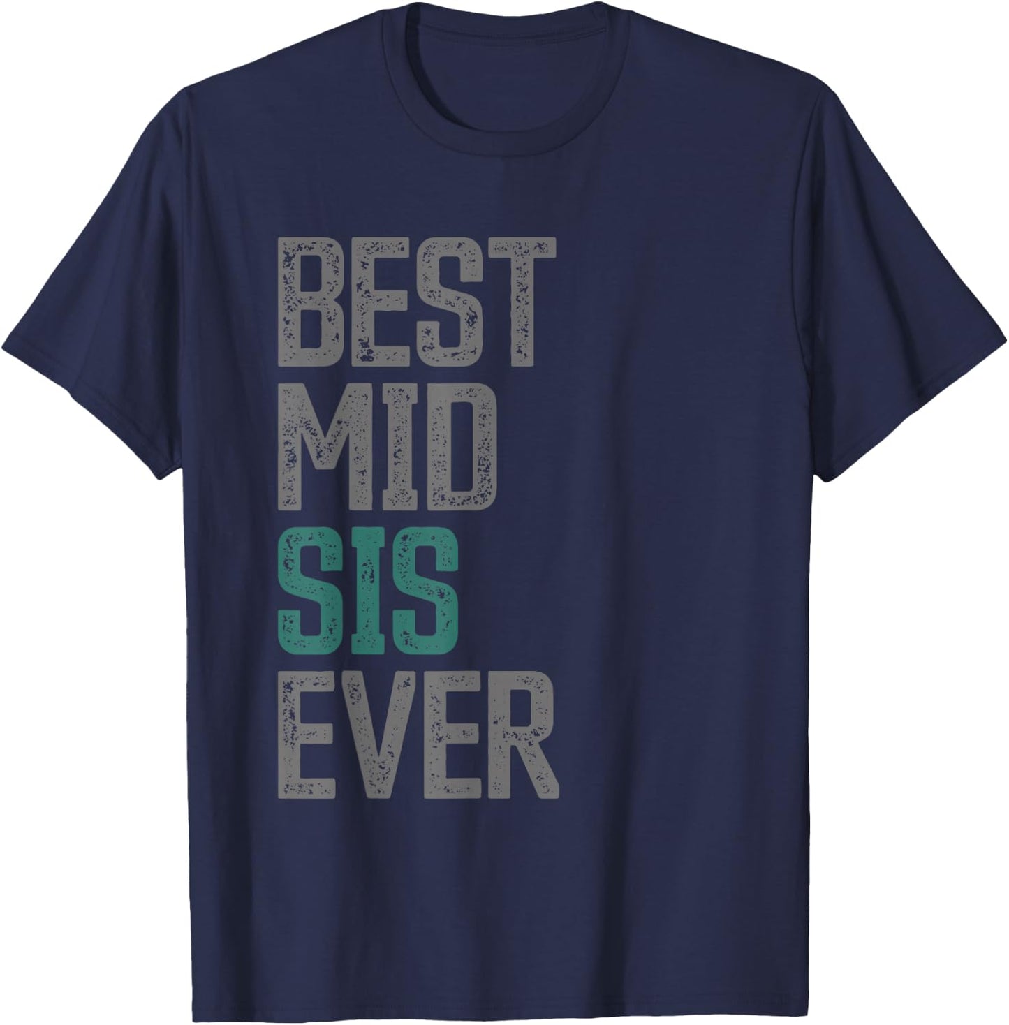 Best Middle Sister Sis Ever Middle Sibling Middle Sister T-Shirt - T-Shirt | Navy