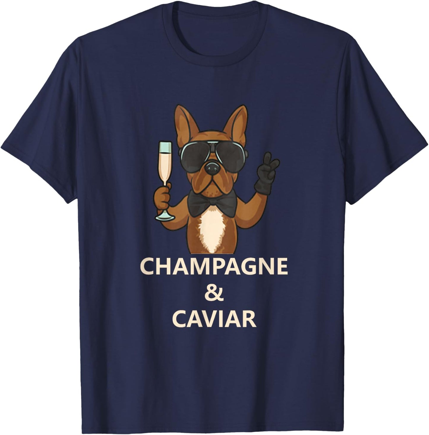 Champagne and Caviar French Bulldog funny t shirt dog lovers Men Women T-Shirt - T-Shirt | Navy