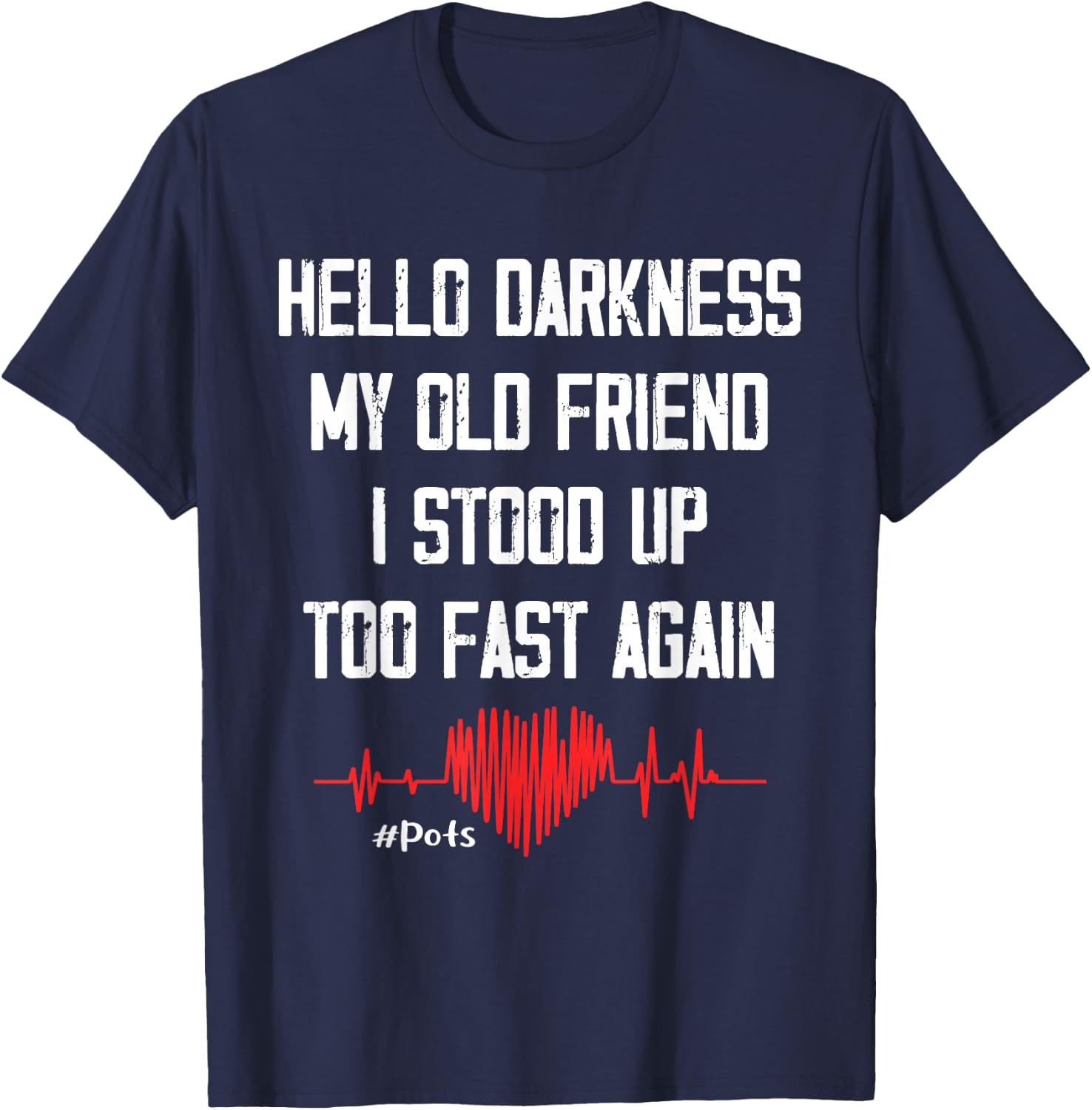 Hello Darkness My Old Friend I Stood Up Too Fast Again Pots T-Shirt - T-Shirt | Navy