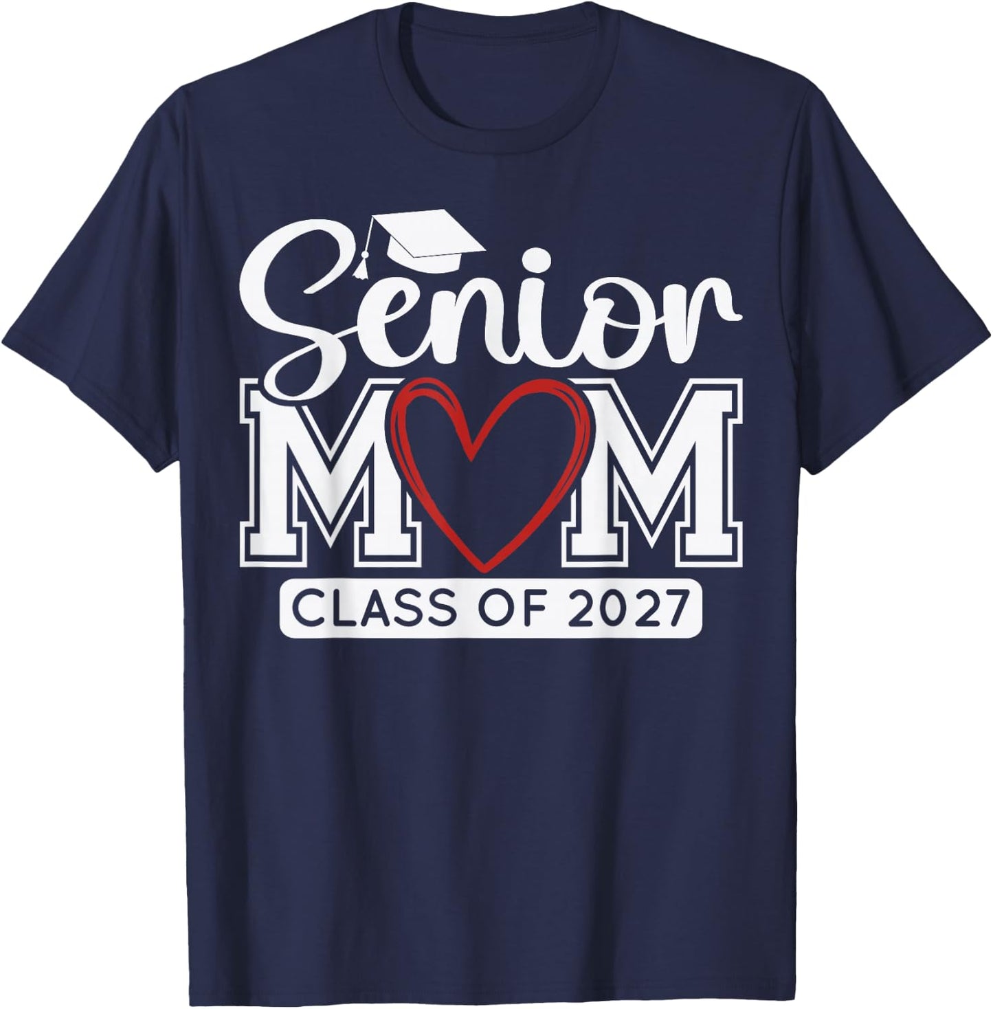 Senior Mom Class of 2027 Graduation Funny Graduate T-Shirt - T-Shirt | Navy